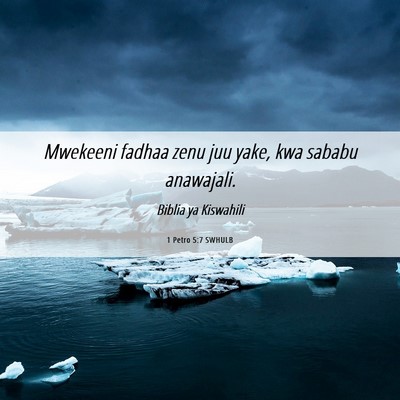 Picture 06 - 1 Petro 5:7 SWHULB - Mwekeeni fadhaa zenu juu yake, kwa sababu - Bible Verse Picture