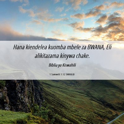Picture 06 - 1 Samweli 1:12 SWHULB - Hana kiendelea kuomba mbele za BWANA, Eli - Bible Verse Picture