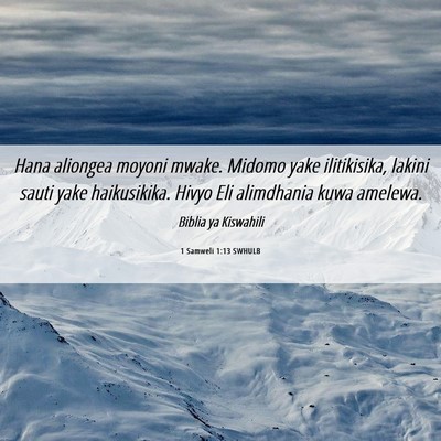 Picture 06 - 1 Samweli 1:13 SWHULB - Hana aliongea moyoni mwake. Midomo yake - Bible Verse Picture