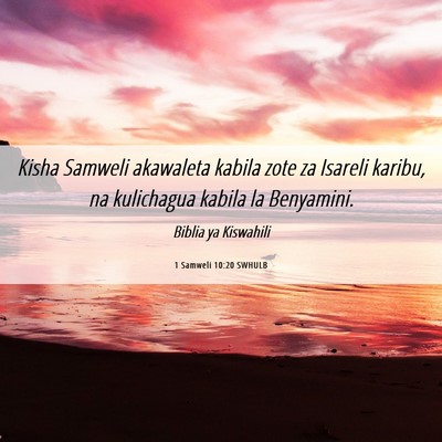 Picture 06 - 1 Samweli 10:20 SWHULB - Kisha Samweli akawaleta kabila zote za Isareli - Bible Verse Picture