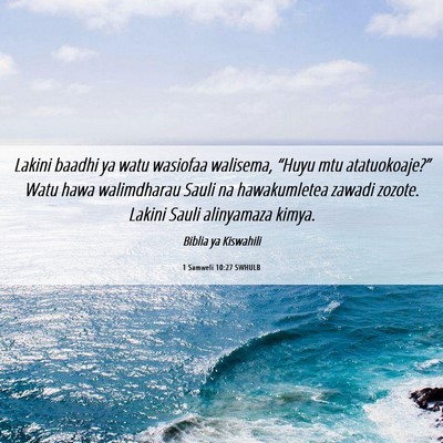 Picture 06 - 1 Samweli 10:27 SWHULB - Lakini baadhi ya watu wasiofaa walisema, “Huyu - Bible Verse Picture