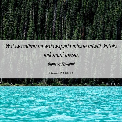 Picture 06 - 1 Samweli 10:4 SWHULB - Watawasalimu na watawapatia mikate miwili, kutoka - Bible Verse Picture