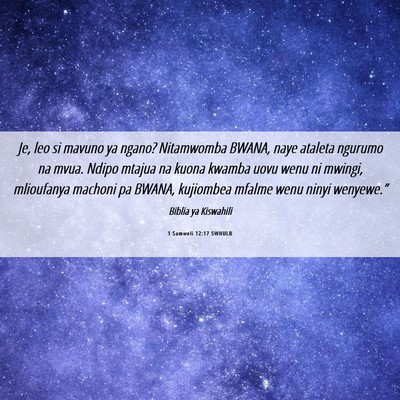 Picture 06 - 1 Samweli 12:17 SWHULB - Je, leo si mavuno ya ngano? Nitamwomba BWANA, - Bible Verse Picture