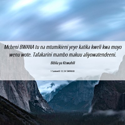 Picture 06 - 1 Samweli 12:24 SWHULB - Mcheni BWANA tu na mtumikieni yeye katika kweli - Bible Verse Picture