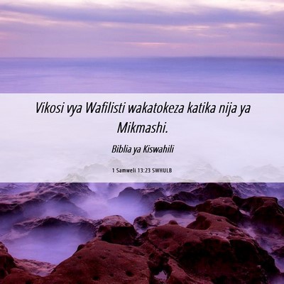 Picture 06 - 1 Samweli 13:23 SWHULB - Vikosi vya Wafilisti wakatokeza katika nija ya - Bible Verse Picture