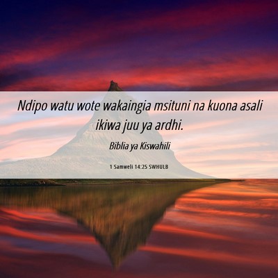 Picture 06 - 1 Samweli 14:25 SWHULB - Ndipo watu wote wakaingia msituni na kuona asali - Bible Verse Picture
