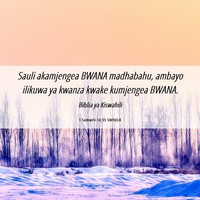 Picture 06 - 1 Samweli 14:35 SWHULB - Sauli akamjengea BWANA madhabahu, ambayo ilikuwa - Bible Verse Picture
