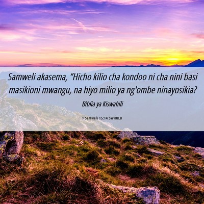 Picture 06 - 1 Samweli 15:14 SWHULB - Samweli akasema, “Hicho kilio cha kondoo ni cha - Bible Verse Picture