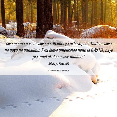 Picture 06 - 1 Samweli 15:23 SWHULB - Kwa maana uasi ni sawa na dhambi ya uchawi, na - Bible Verse Picture