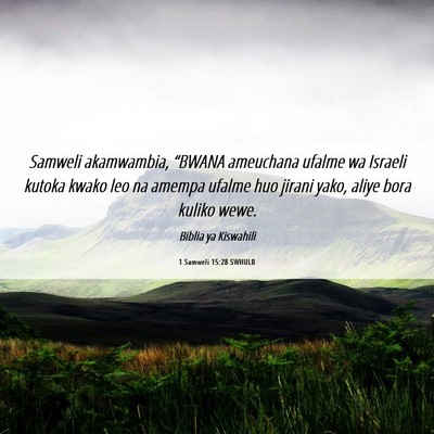 Picture 06 - 1 Samweli 15:28 SWHULB - Samweli akamwambia, “BWANA ameuchana ufalme wa - Bible Verse Picture