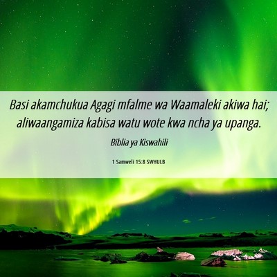 Picture 06 - 1 Samweli 15:8 SWHULB - Basi akamchukua Agagi mfalme wa Waamaleki akiwa - Bible Verse Picture