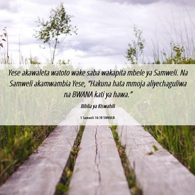 Picture 06 - 1 Samweli 16:10 SWHULB - Yese akawaleta watoto wake saba wakapita mbele ya - Bible Verse Picture