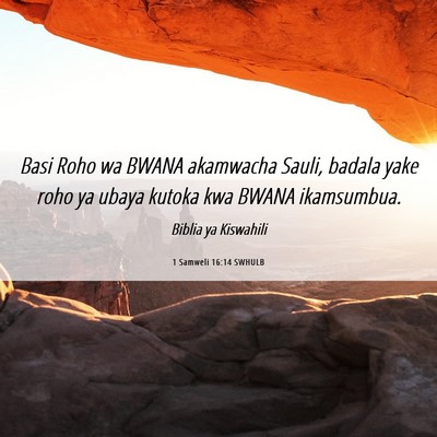Picture 06 - 1 Samweli 16:14 SWHULB - Basi Roho wa BWANA akamwacha Sauli, badala yake - Bible Verse Picture