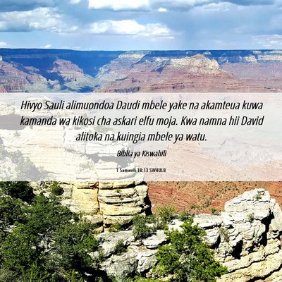 Picture 06 - 1 Samweli 18:13 SWHULB - Hivyo Sauli alimuondoa Daudi mbele yake na - Bible Verse Picture