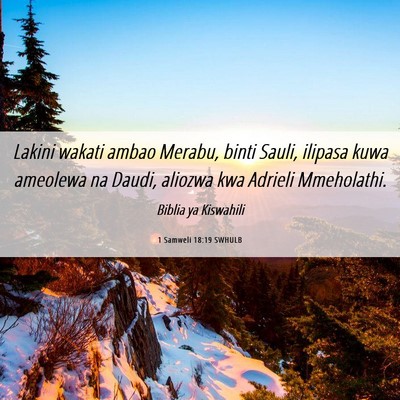 Picture 06 - 1 Samweli 18:19 SWHULB - Lakini wakati ambao Merabu, binti Sauli, ilipasa - Bible Verse Picture