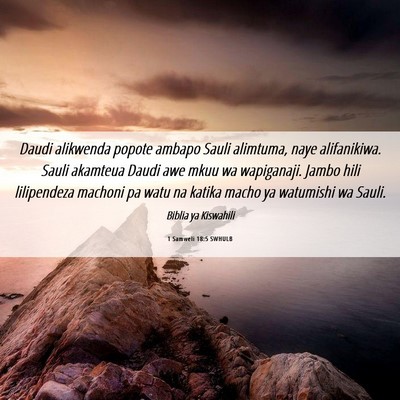 Picture 06 - 1 Samweli 18:5 SWHULB - Daudi alikwenda popote ambapo Sauli alimtuma, - Bible Verse Picture