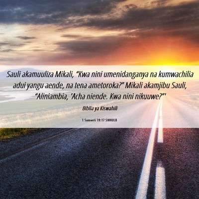 Picture 06 - 1 Samweli 19:17 SWHULB - Sauli akamuuliza Mikali, “Kwa nini - Bible Verse Picture