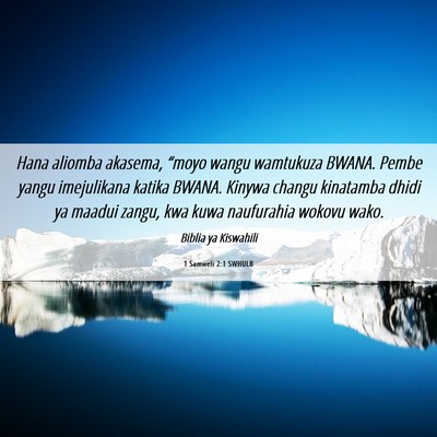 Picture 06 - 1 Samweli 2:1 SWHULB - Hana aliomba akasema, “moyo wangu wamtukuza - Bible Verse Picture