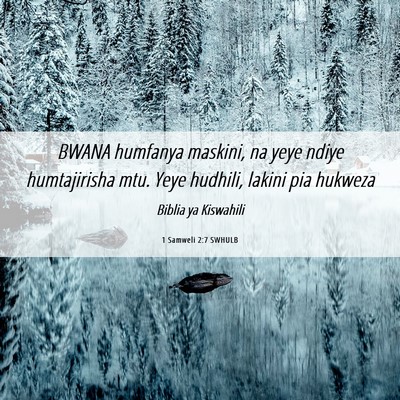 Picture 06 - 1 Samweli 2:7 SWHULB - BWANA humfanya maskini, na yeye ndiye - Bible Verse Picture