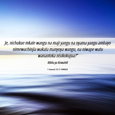 Picture 06 - 1 Samweli 25:11 SWHULB - Je, nichukue mkate wangu na maji yangu na nyama - Bible Verse Picture