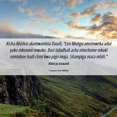 Picture 06 - 1 Samweli 26:8 SWHULB - Kisha Abishai akamwambia Daudi, “Leo Mungu - Bible Verse Picture