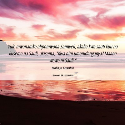Picture 06 - 1 Samweli 28:12 SWHULB - Yule mwanamke alipomwona Samweli, akalia kwa - Bible Verse Picture