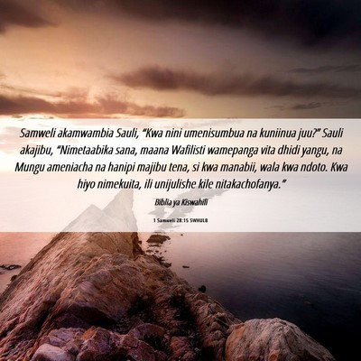 Picture 06 - 1 Samweli 28:15 SWHULB - Samweli akamwambia Sauli, “Kwa nini umenisumbua - Bible Verse Picture