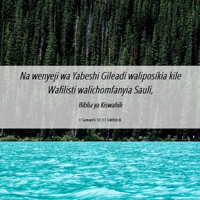 Picture 06 - 1 Samweli 31:11 SWHULB - Na wenyeji wa Yabeshi Gileadi waliposikia kile - Bible Verse Picture