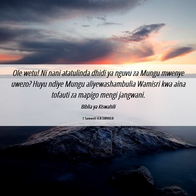 Picture 06 - 1 Samweli 4:8 SWHULB - Ole wetu! Ni nani atatulinda dhidi ya nguvu za - Bible Verse Picture
