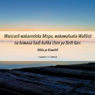 Picture 06 - 1 Samweli 7:11 SWHULB - Waisraeli wakaondoka Mispa, wakawafuatia - Bible Verse Picture