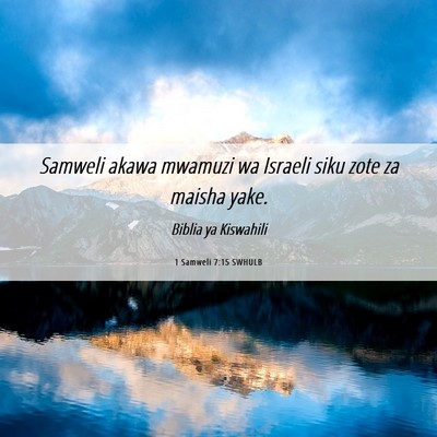 Picture 06 - 1 Samweli 7:15 SWHULB - Samweli akawa mwamuzi wa Israeli siku zote za - Bible Verse Picture