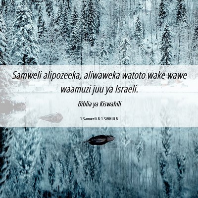 Picture 06 - 1 Samweli 8:1 SWHULB - Samweli alipozeeka, aliwaweka watoto wake wawe - Bible Verse Picture
