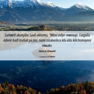 Picture 06 - 1 Samweli 9:19 SWHULB - Samweli akamjibu Sauli akisema, “Mimi ndiye - Bible Verse Picture