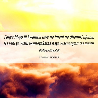 Picture 06 - 1 Timotheo 1:19 SWHULB - Fanya hivyo ili kwamba uwe na imani na dhamiri - Bible Verse Picture
