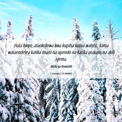 Picture 06 - 1 Timotheo 2:15 SWHULB - Hata hivyo, ataokolewa kwa kupitia kuzaa watoto, - Bible Verse Picture