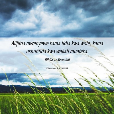 Picture 06 - 1 Timotheo 2:6 SWHULB - Alijitoa mwenyewe kama fidia kwa wote, kama - Bible Verse Picture