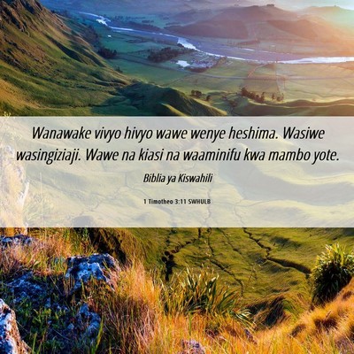 Picture 06 - 1 Timotheo 3:11 SWHULB - Wanawake vivyo hivyo wawe wenye heshima. Wasiwe - Bible Verse Picture