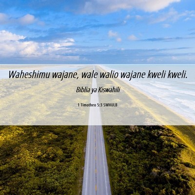 Picture 06 - 1 Timotheo 5:3 SWHULB - Waheshimu wajane, wale walio wajane kweli - Bible Verse Picture