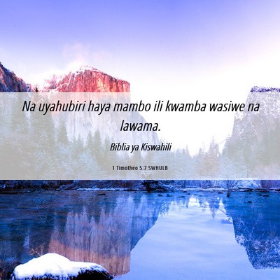 Picture 06 - 1 Timotheo 5:7 SWHULB - Na uyahubiri haya mambo ili kwamba wasiwe na - Bible Verse Picture