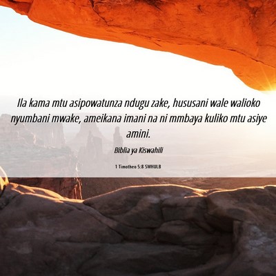 Picture 06 - 1 Timotheo 5:8 SWHULB - Ila kama mtu asipowatunza ndugu zake, hususani - Bible Verse Picture