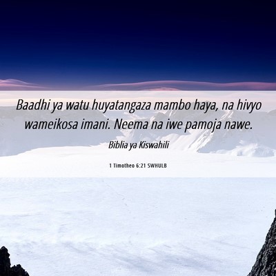 Picture 06 - 1 Timotheo 6:21 SWHULB - Baadhi ya watu huyatangaza mambo haya, na hivyo - Bible Verse Picture