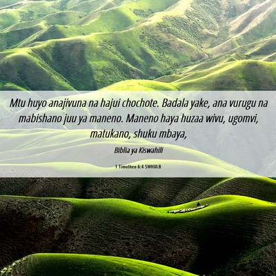 Picture 06 - 1 Timotheo 6:4 SWHULB - Mtu huyo anajivuna na hajui chochote. Badala - Bible Verse Picture