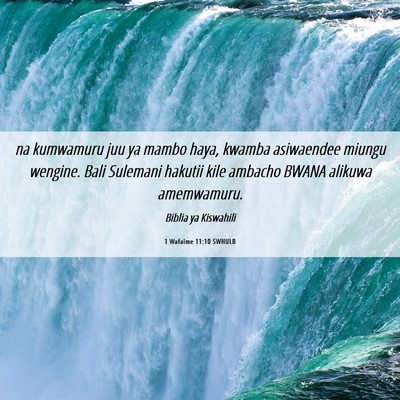 Picture 06 - 1 Wafalme 11:10 SWHULB - na kumwamuru juu ya mambo haya, kwamba asiwaendee - Bible Verse Picture