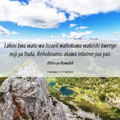 Picture 06 - 1 Wafalme 12:17 SWHULB - Lakini kwa watu wa Israeli waliokuwa wakiishi - Bible Verse Picture