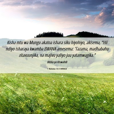 Picture 06 - 1 Wafalme 13:3 SWHULB - Kisha mtu wa Mungu akatoa ishara siku hiyohiyo, - Bible Verse Picture