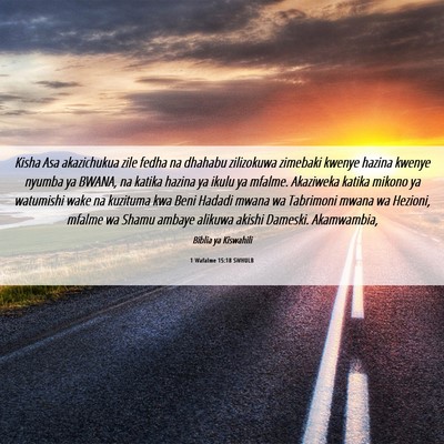 Picture 06 - 1 Wafalme 15:18 SWHULB - Kisha Asa akazichukua zile fedha na dhahabu - Bible Verse Picture