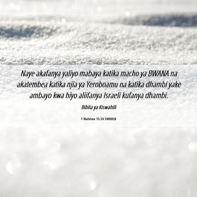 Picture 06 - 1 Wafalme 15:34 SWHULB - Naye akafanya yaliyo mabaya katika macho ya BWANA - Bible Verse Picture