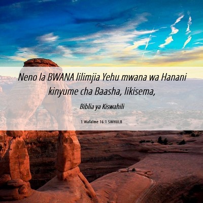 Picture 06 - 1 Wafalme 16:1 SWHULB - Neno la BWANA lilimjia Yehu mwana wa Hanani - Bible Verse Picture