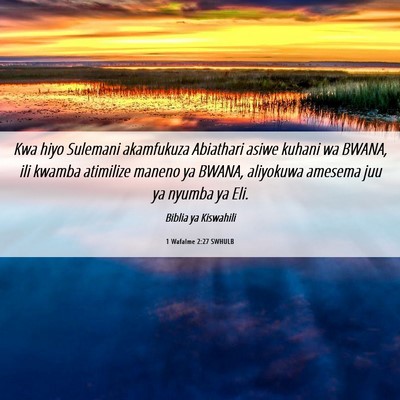Picture 06 - 1 Wafalme 2:27 SWHULB - Kwa hiyo Sulemani akamfukuza Abiathari asiwe - Bible Verse Picture