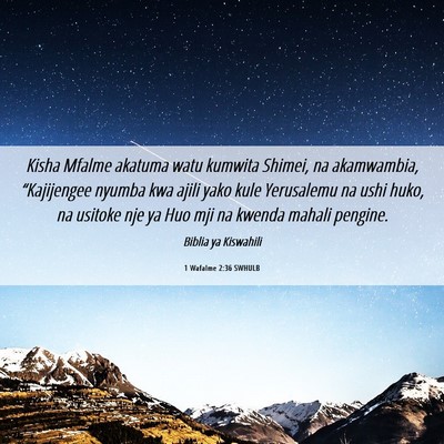 Picture 06 - 1 Wafalme 2:36 SWHULB - Kisha Mfalme akatuma watu kumwita Shimei, na - Bible Verse Picture